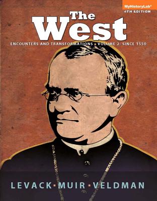 West: Encounters and Transformations, The, Volume 2 Plus New Myhistorylab with Pearson Etext -- Access Card Package - Levack, Brian, and Muir, Edward, Professor, and Veldman, Meredith