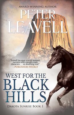 West for the Black Hills - Leavell, Peter