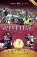 West Ham United: The Elite Era 1958-2009 - a Complete Record - Helliar, John, and Leatherdale, Clive