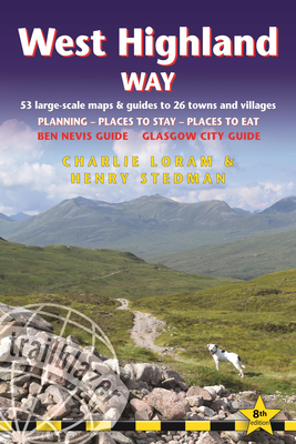 West Highland Way: includes Ben Nevis guide and Glasgow city guide - Loram, Charlie, and Stedman, Henry