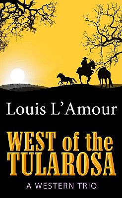 West of the Tularosa: A Western Trio - L'Amour, Louis