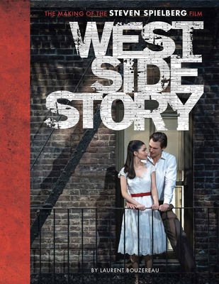 West Side Story: The Making of the Steven Spielberg Film - Bouzereau, Laurent