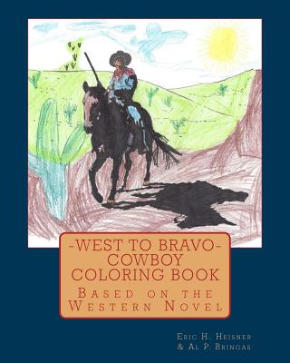 West to Bravo - Cowboy Coloring Book: Based on the Western Novel - Heisner, Eric H