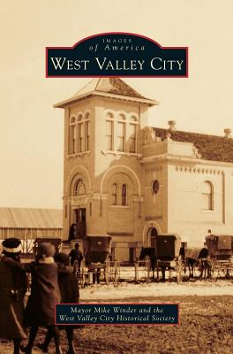 West Valley City - Winder, Mike, and The West Valley City Historical Society