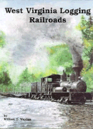 West Virginia Logging Railroads - Warden, William