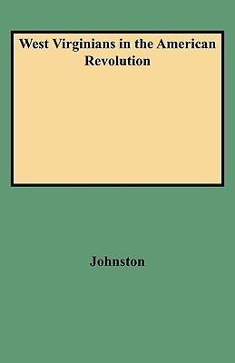 West Virginians in the American Revolution - Johnston, Ross B