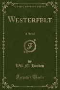 Westerfelt: A Novel (Classic Reprint)