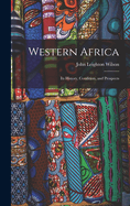 Western Africa: Its History, Condition, and Prospects