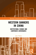Western Bankers in China: Institutional Change and Corporate Governance