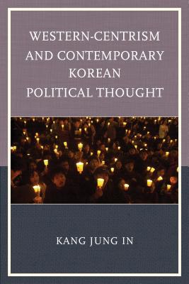 Western-Centrism and Contemporary Korean Political Thought - Kang, Jung In