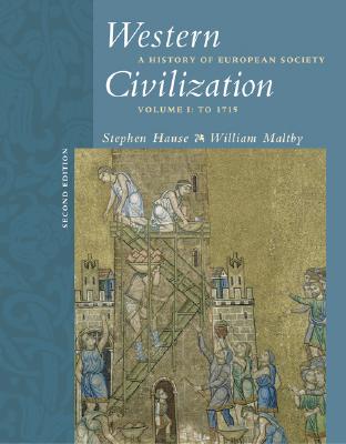 Western Civilization: A History of European Society, Volume I: To 1715 - Hause, Steven C, and Maltby, William