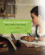 Western Civilization: Ideas, Politics, and Society: Since 1400 - Perry, Marvin, and Jacob, Margaret, and Jacob, James