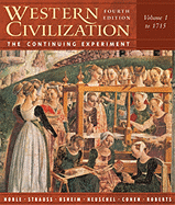 Western Civilization: The Continuing Experiment, Volume 1: To 1715