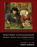 Western Civilization, Volume 1: Sources, Images, and Interpretations, to 1700