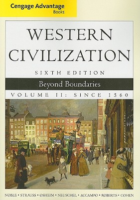 Western Civilization, Volume II: Beyond Boundaries: Since 1560 - Noble, Thomas F X, Dr., and Strauss, Barry, and Osheim, Duane