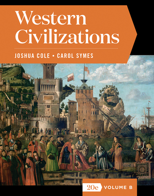 Western Civilizations - Cole, Joshua, and Symes, Carol