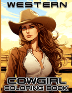 Western Cowgirl Coloring Book: Western Coloring Book for Adults Coloring Book Western Theme Fun & Retro Illustrations for Relaxation and Stress Relief