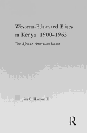 Western-Educated Elites in Kenya, 1900-1963: The African American Factor