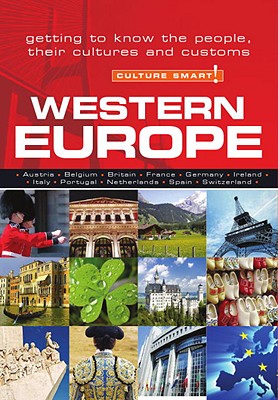 Western Europe - Culture Smart!: The Essential Guide to Customs & Culture - Jones, Roger, President, Pro, and Culture Smart!
