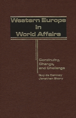 Western Europe in World Affairs: Continuity, Change, and Challenge - Carmoy, Guy De, and Story, Jonathan, and De Carmoy, Guy