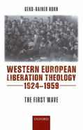 Western European Liberation Theology: The First Wave (1924-1959)