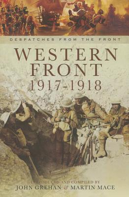 Western Front 1917-1918 - Grehan, John, and Mace, Martin