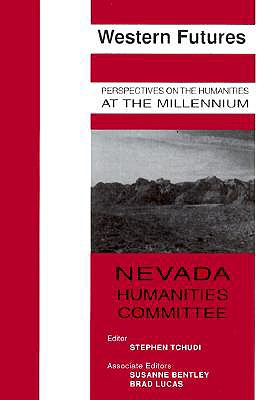 Western Futures: Perspectives on the Humanities at the Millennium - Tchudi, Stephen (Editor), and Bentley, Susan A (Editor), and Lucas, Brad (Editor)