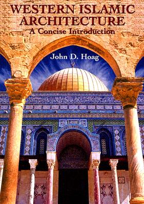Western Islamic Architecture: A Concise Introduction - Hoag, John D