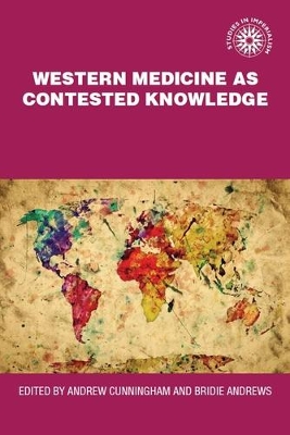 Western Medicine as Contested Knowledge - Cunningham, Andrew, Dr. (Editor), and Andrews, Bridie
