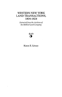 Western New York Land Transactions, 1804-1824 - Livsey, Karen E