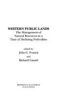 Western Public Lands: The Management of Natural Resources in a Time of Declining Federalism