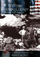 Western Siskiyou County: Gold and Dreams
