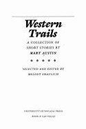 Western Trails: A Collection of Short Stories - Graulich, Melody, and Austin, Mary