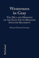 Westerners in Gray: The Men and Missions of the Elite Fifth Missouri Infantry Regiment