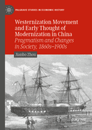 Westernization Movement and Early Thought of Modernization in China: Pragmatism and Changes in Society, 1860s-1900s