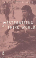 Westernizing the Third World: The Eurocentricity of Economic Development Theories