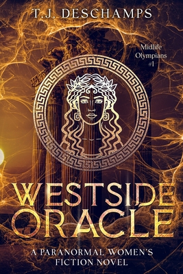 Westside Oracle: A Paranormal Women's Fiction Novel - DesChamps, T J