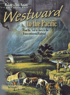 Westward to the Pacific: From the Trail of Tears to the Transcontinental Railroad - Schaefer, Ted