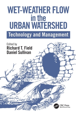 Wet-Weather Flow in the Urban Watershed: Technology and Management - Field, Richard (Editor), and Sullivan, Daniel (Editor)