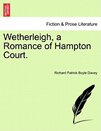 Wetherleigh, a Romance of Hampton Court.