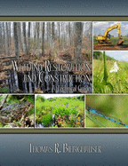 Wetland Restoration and Construction-a Technical Guide - Biebighauser, Thomas R.