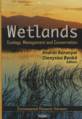 Wetlands: Ecology, Management and Conservation - Baranyai, Andras (Editor), and Benko, Dionysius (Editor)