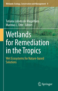 Wetlands for Remediation in the Tropics: Wet Ecosystems for Nature-based Solutions