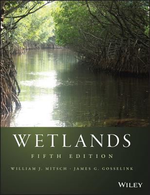 Wetlands - Mitsch, William J., and Gosselink, James G.