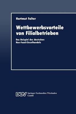 Wettbewerbsvorteile Von Filialbetrieben: Das Beispiel Des Deutschen Non-Food-Einzelhandels - Falter, Hartmut