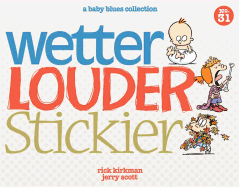 Wetter, Louder, Stickier: A Baby Blues Collection Volume 38