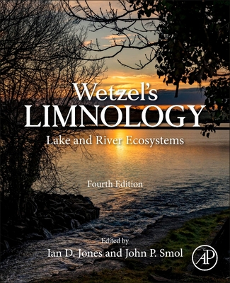 Wetzel's Limnology: Lake and River Ecosystems - Jones, Ian D (Editor), and Smol, John P (Editor)