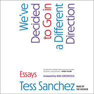 We've Decided to Go in a Different Direction: Essays