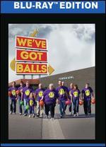 Weve Got Balls [Blu-ray]