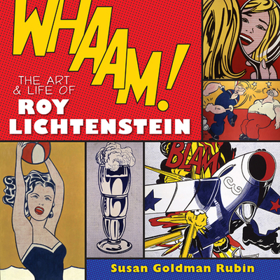 Whaam! the Art and Life of Roy Lichtenstein - Rubin, Susan Goldman